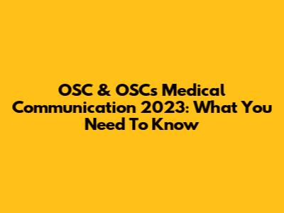 OSC & OSCs Medical Communication 2023: What You Need To Know