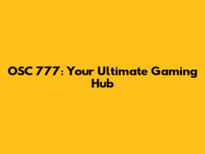 OSC 777: Your Ultimate Gaming Hub