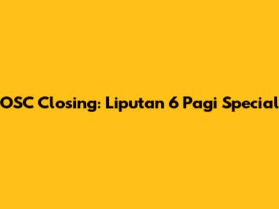 OSC Closing: Liputan 6 Pagi Special