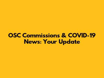 OSC Commissions & COVID-19 News: Your Update