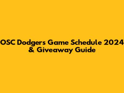 OSC Dodgers Game Schedule 2024 & Giveaway Guide