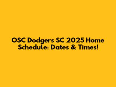 OSC Dodgers SC 2025 Home Schedule: Dates & Times!