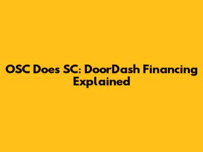 OSC Does SC: DoorDash Financing Explained