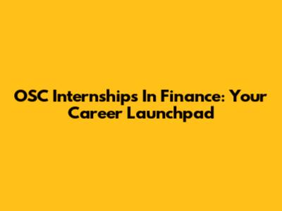 OSC Internships In Finance: Your Career Launchpad