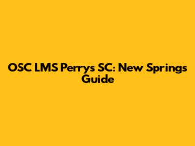 OSC LMS Perry's SC: New Springs Guide