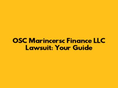 OSC Marincersc Finance LLC Lawsuit: Your Guide