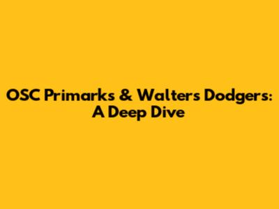 OSC Primark's & Walter's Dodgers: A Deep Dive