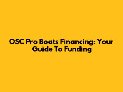 OSC Pro Boats Financing: Your Guide To Funding
