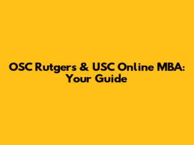 OSC Rutgers & USC Online MBA: Your Guide