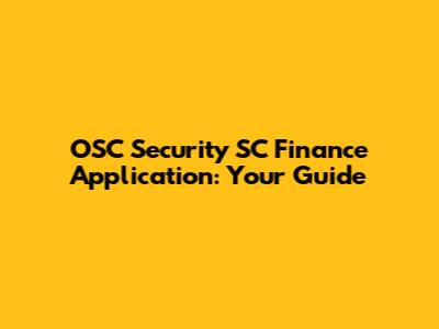 OSC Security SC Finance Application: Your Guide