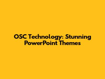 OSC Technology: Stunning PowerPoint Themes