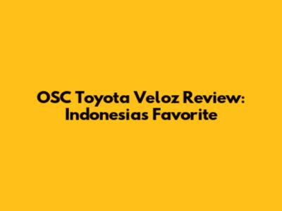 OSC Toyota Veloz Review: Indonesia's Favorite
