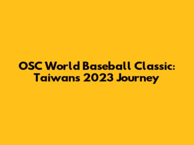 OSC World Baseball Classic: Taiwan's 2023 Journey