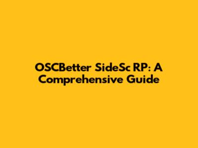 OSCBetter SideSc RP: A Comprehensive Guide