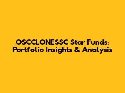 OSCCLONESSC Star Funds: Portfolio Insights & Analysis