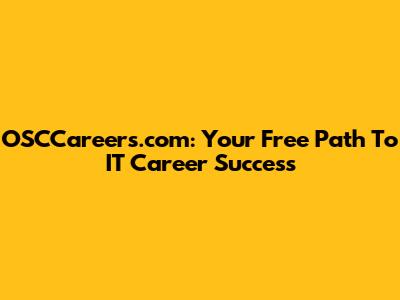 OSCCareers.com: Your Free Path To IT Career Success
