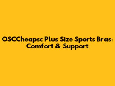 OSCCheapsc Plus Size Sports Bras: Comfort & Support