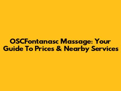 OSCFontanasc Massage: Your Guide To Prices & Nearby Services