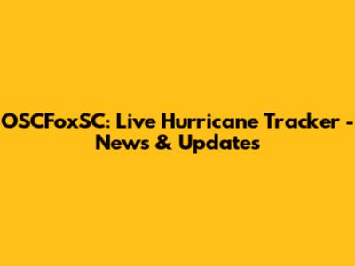 OSCFoxSC: Live Hurricane Tracker - News & Updates