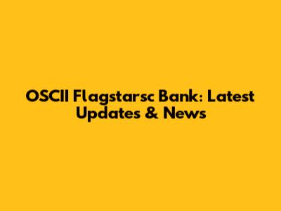 OSCII Flagstarsc Bank: Latest Updates & News