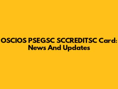 OSCIOS PSEGSC SCCREDITSC Card: News And Updates