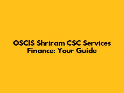 OSCIS Shriram CSC Services Finance: Your Guide