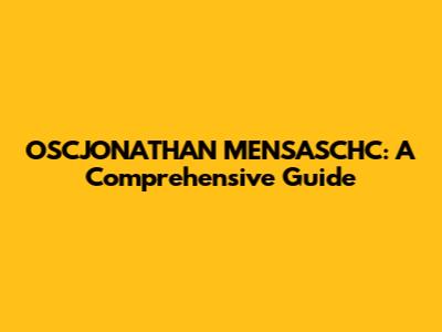 OSCJONATHAN MENSASCHC: A Comprehensive Guide