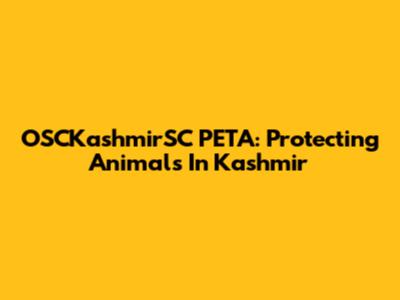 OSCKashmirSC PETA: Protecting Animals In Kashmir