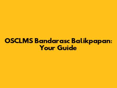 OSCLMS Bandarasc Balikpapan: Your Guide