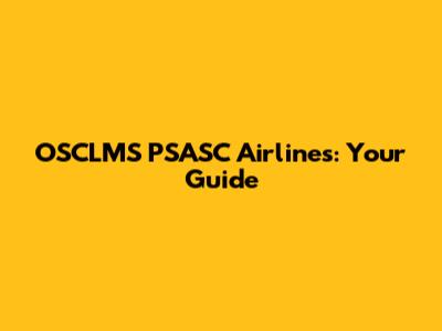 OSCLMS PSASC Airlines: Your Guide