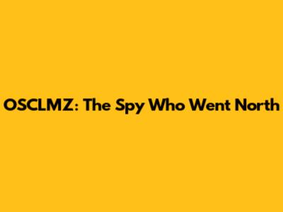 OSCLMZ: The Spy Who Went North