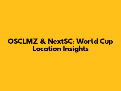 OSCLMZ & NextSC: World Cup Location Insights