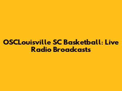 OSCLouisville SC Basketball: Live Radio Broadcasts
