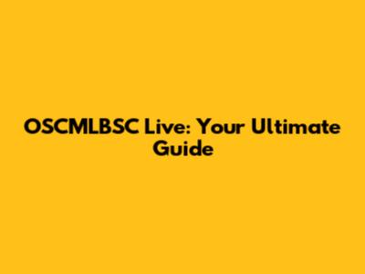 OSCMLBSC Live: Your Ultimate Guide