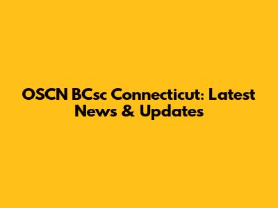 OSCN BCsc Connecticut: Latest News & Updates