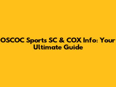 OSCOC Sports SC & COX Info: Your Ultimate Guide