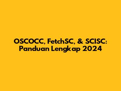 OSCOCC, FetchSC, & SCISC: Panduan Lengkap 2024