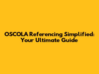 OSCOLA Referencing Simplified: Your Ultimate Guide