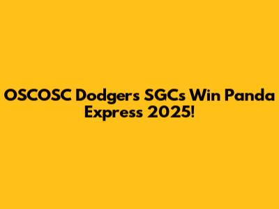 OSCOSC Dodgers SGCs Win Panda Express 2025!