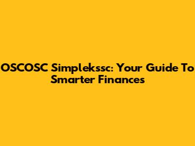 OSCOSC Simplekssc: Your Guide To Smarter Finances