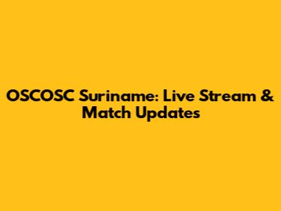 OSCOSC Suriname: Live Stream & Match Updates