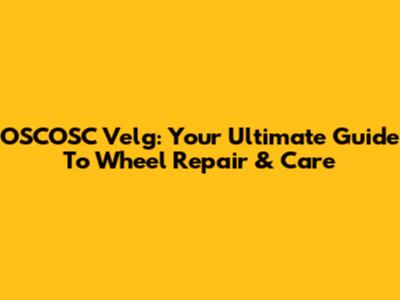 OSCOSC Velg: Your Ultimate Guide To Wheel Repair & Care