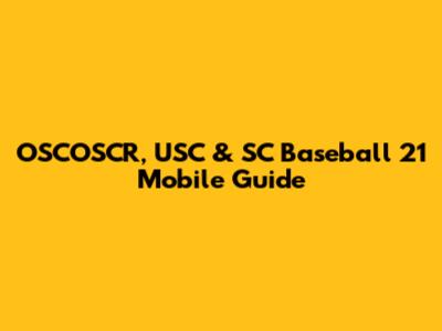 OSCOSCR, USC & SC Baseball 21 Mobile Guide