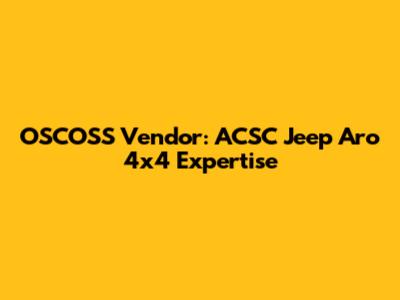 OSCOSS Vendor: ACSC Jeep Aro 4x4 Expertise