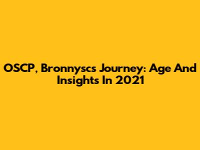 OSCP, Bronnysc's Journey: Age And Insights In 2021