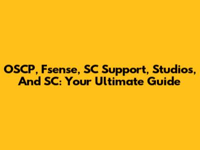 OSCP, Fsense, SC Support, Studios, And SC: Your Ultimate Guide