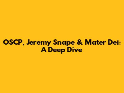 OSCP, Jeremy Snape & Mater Dei: A Deep Dive