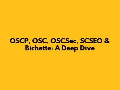 OSCP, OSC, OSCSec, SCSEO & Bichette: A Deep Dive