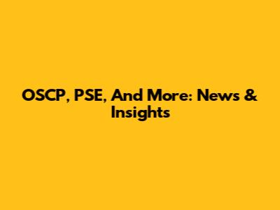 OSCP, PSE, And More: News & Insights