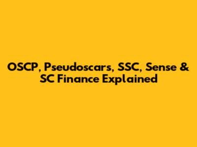 OSCP, Pseudoscars, SSC, Sense & SC Finance Explained